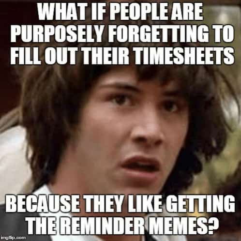 top timesheet memes to meet the payroll deadline top timesheet memes to meet the payroll deadline